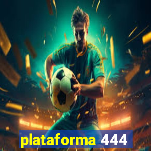 plataforma 444